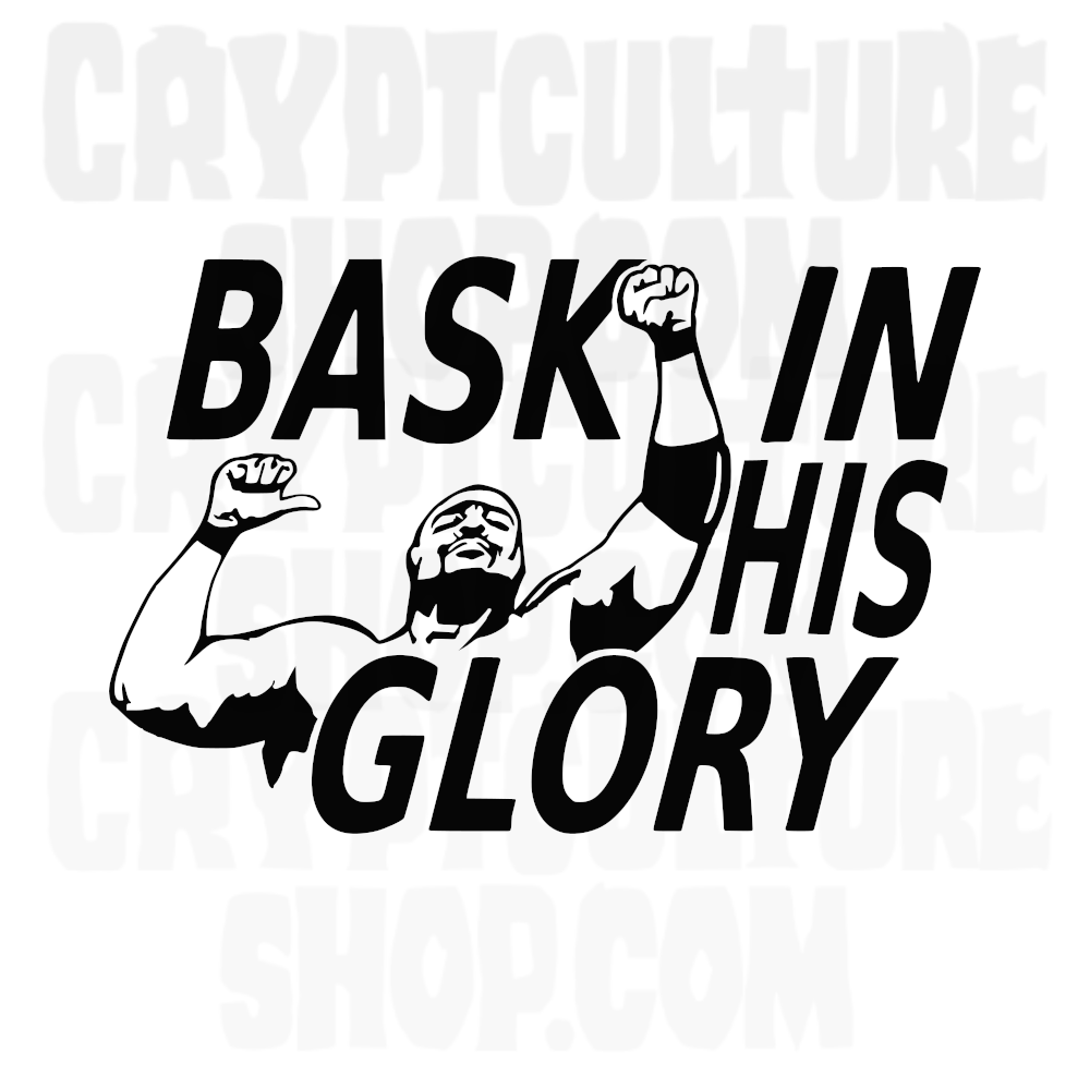 BASK IN HIS GLORY
