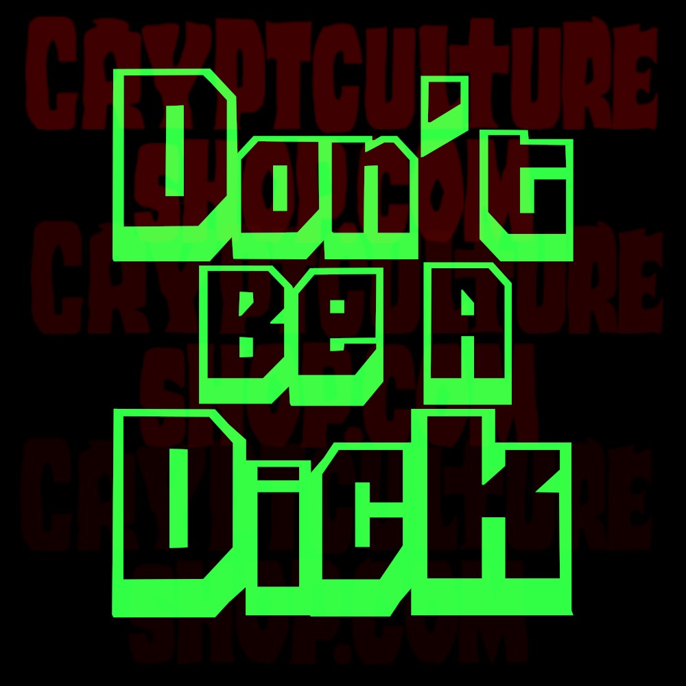 DON'T BE A D!CK