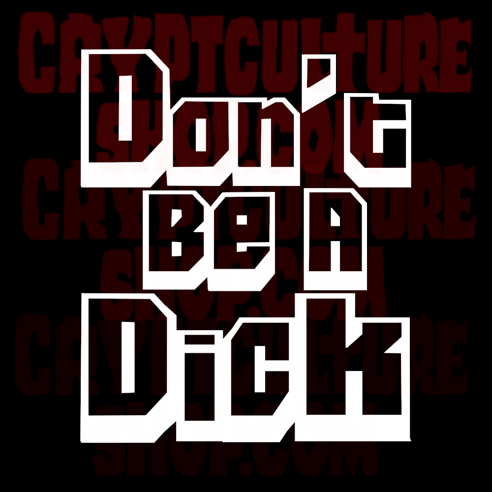 DON'T BE A D!CK