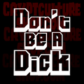 DON'T BE A D!CK