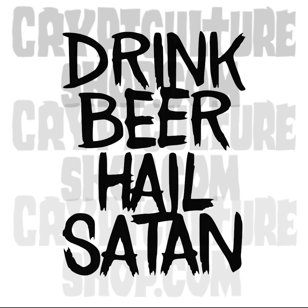 DRINK BEER HAIL SATAN