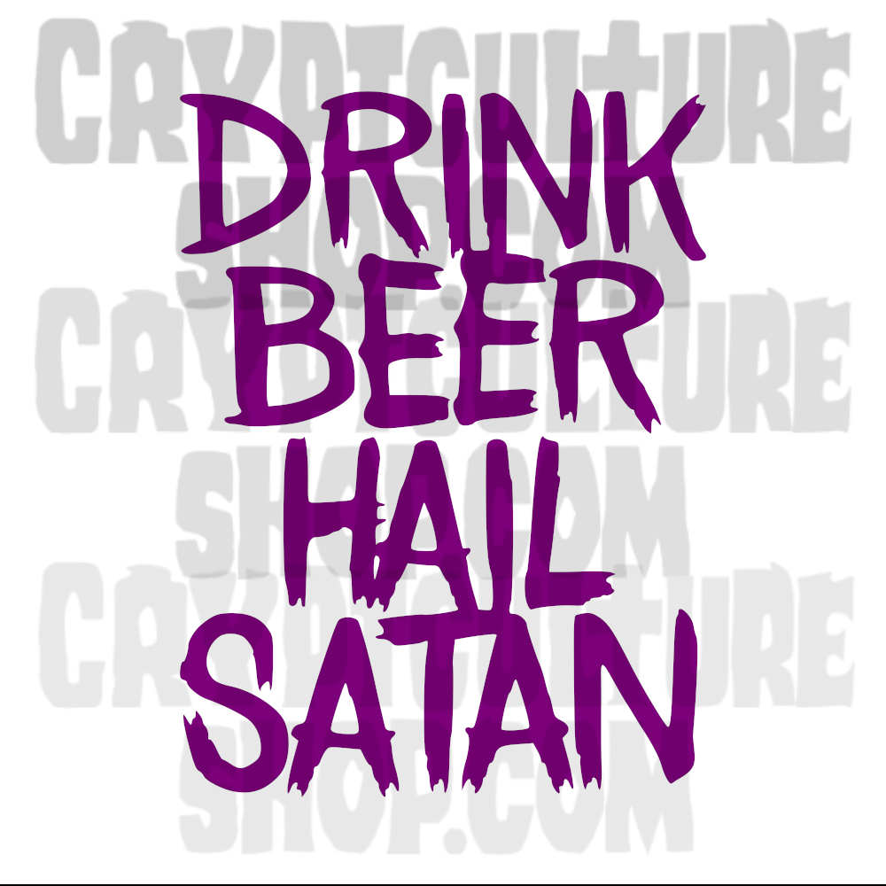 DRINK BEER HAIL SATAN