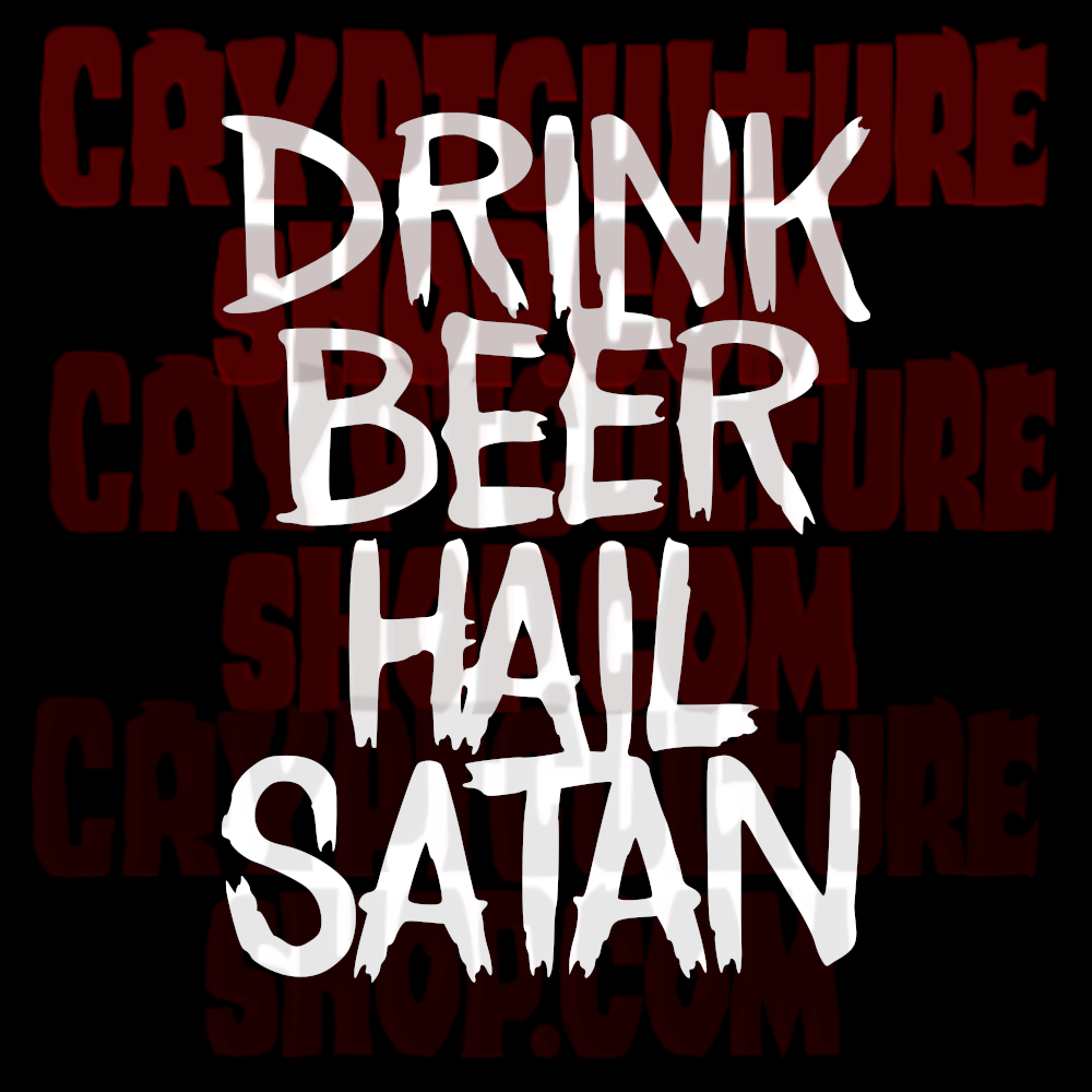 DRINK BEER HAIL SATAN