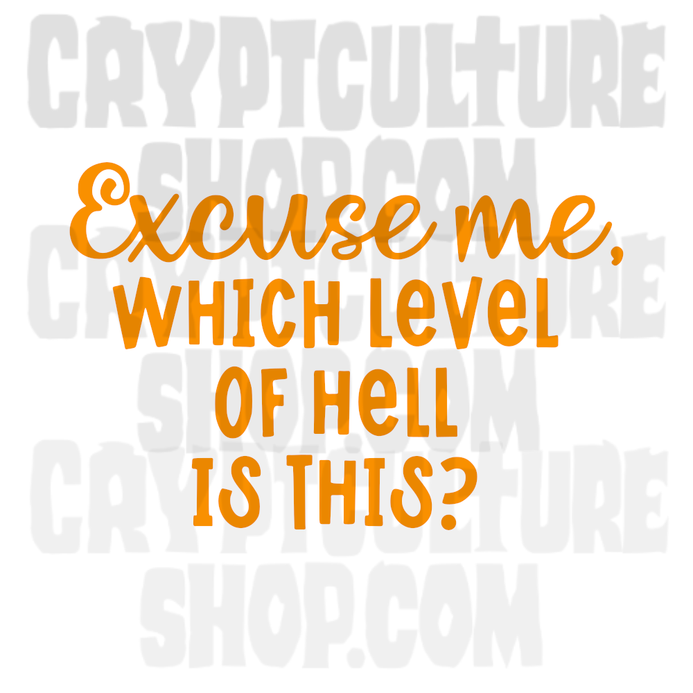 Excuse Me, Which Level of Hell is This?