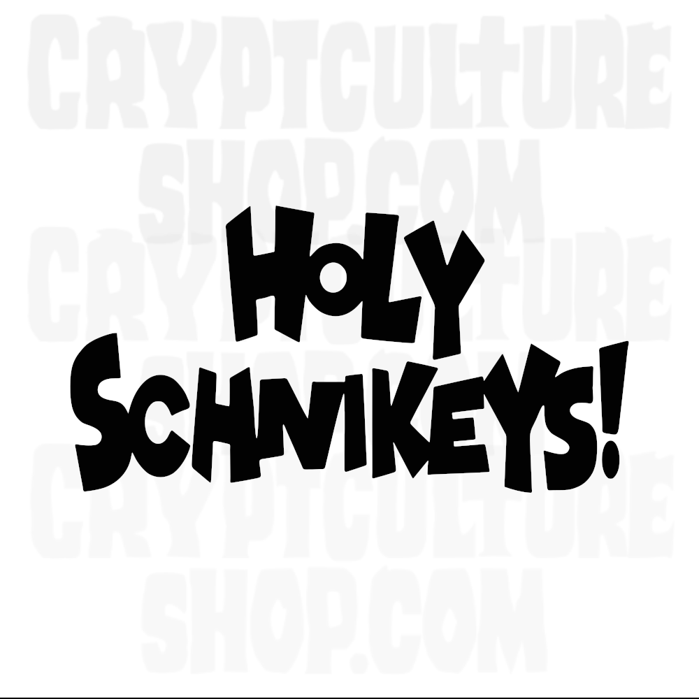 HOLY SCHNIKEYS!