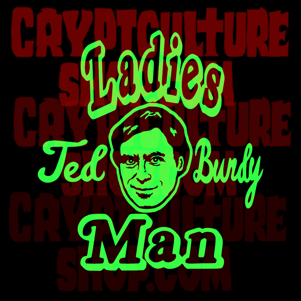 TED BUNDY - Ladies Man