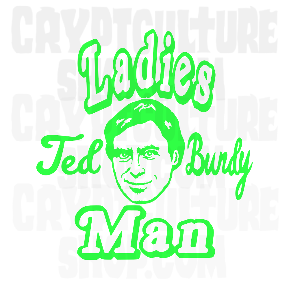 TED BUNDY - Ladies Man