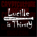 WALKING DEAD - "Lucille is Thirsty"