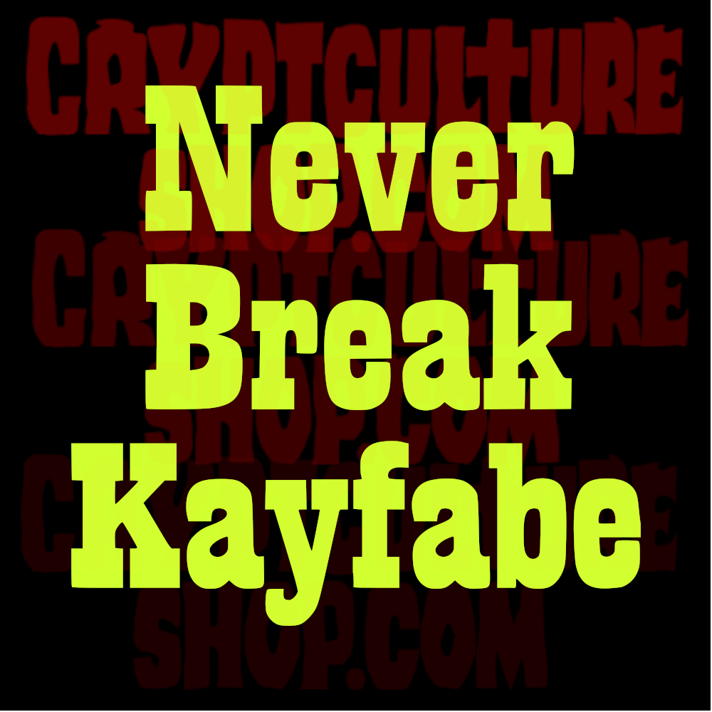 NEVER BREAK KAYFABE