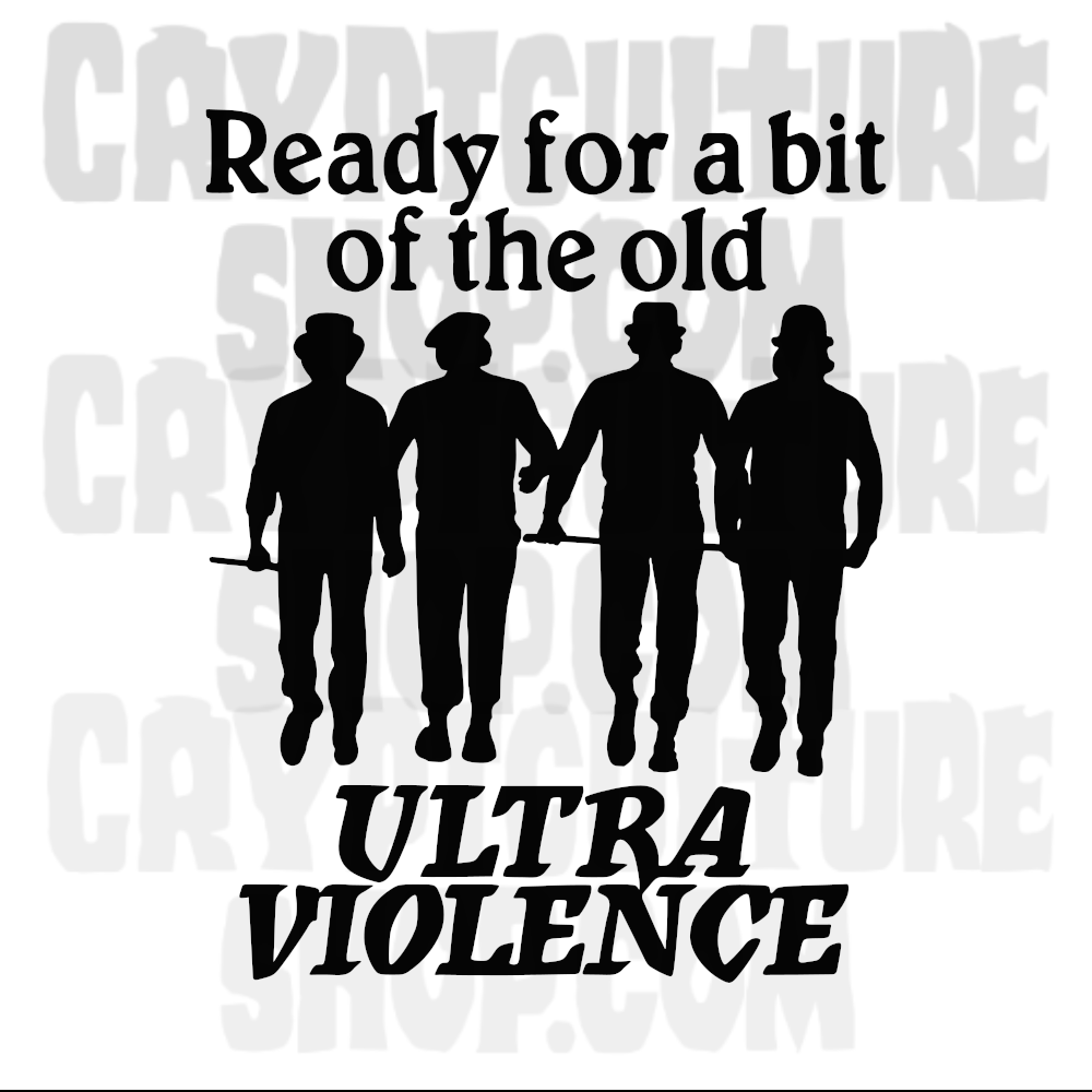 A CLOCKWORK ORANGE - "Ready For a Bit of the Old Ultraviolence"