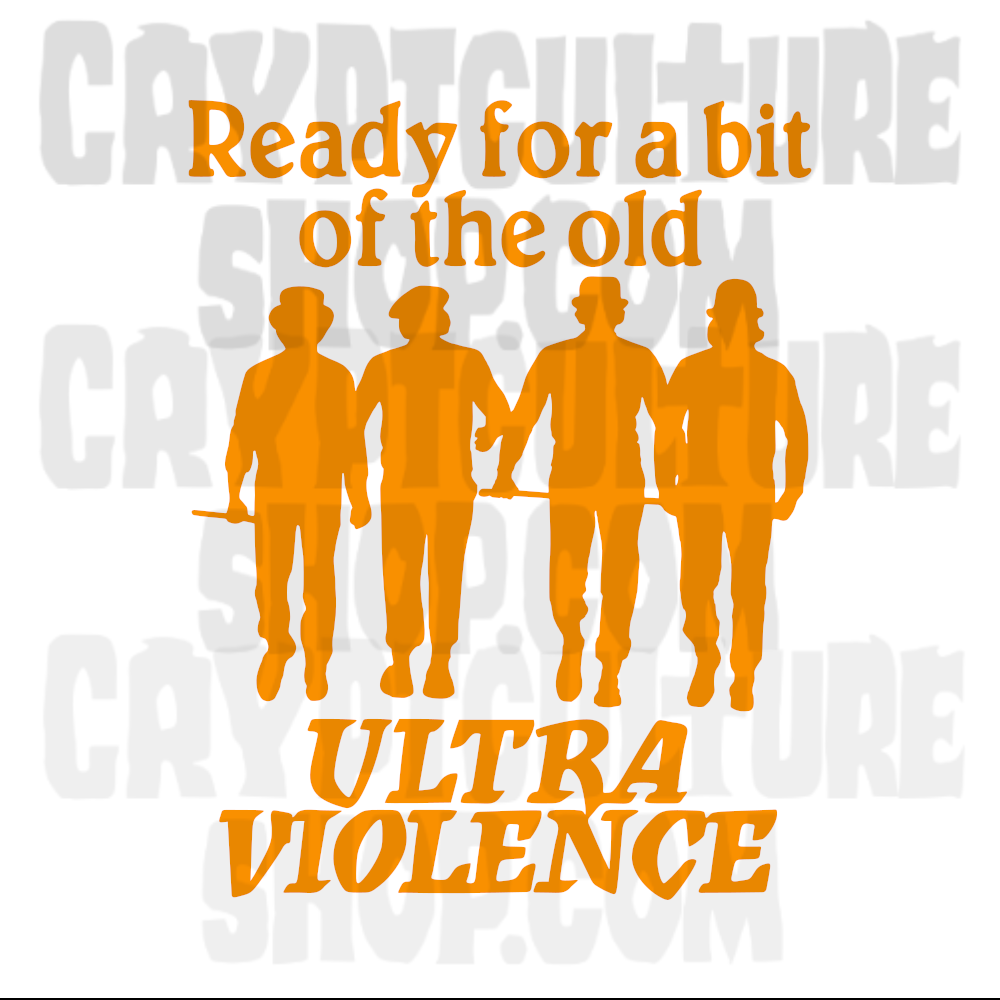 A CLOCKWORK ORANGE - "Ready For a Bit of the Old Ultraviolence"