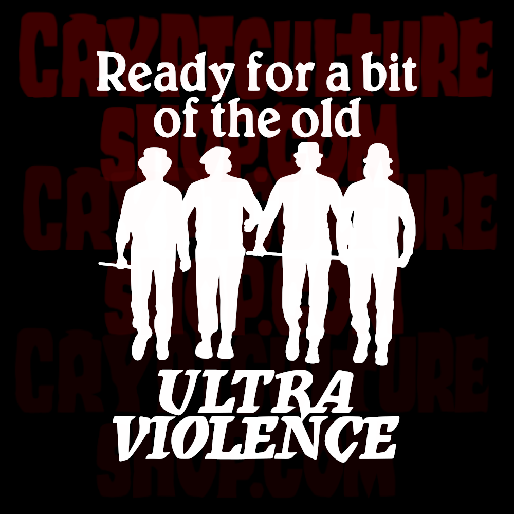 A CLOCKWORK ORANGE - "Ready For a Bit of the Old Ultraviolence"