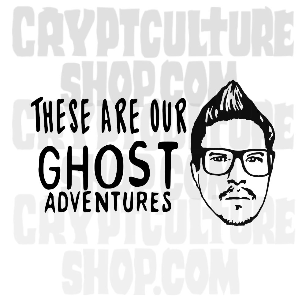 GHOST ADVENTURES - "These Are Our Ghost Adventures"
