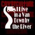 "I LIVE IN A VAN DOWN BY THE RIVER"