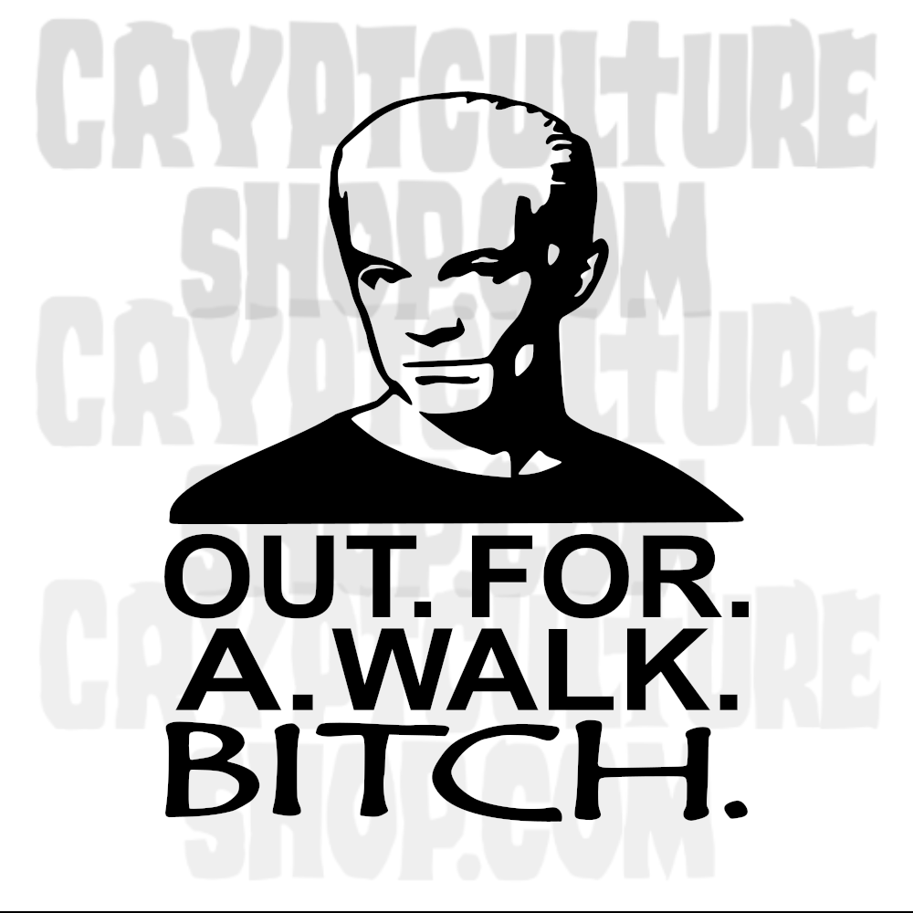 BUFFY THE VAMPIRE SLAYER - Spike "Out. For. a. Walk. B!tch."