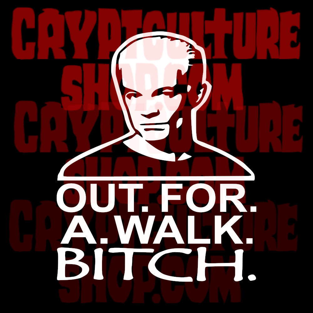 BUFFY THE VAMPIRE SLAYER - Spike "Out. For. a. Walk. B!tch."