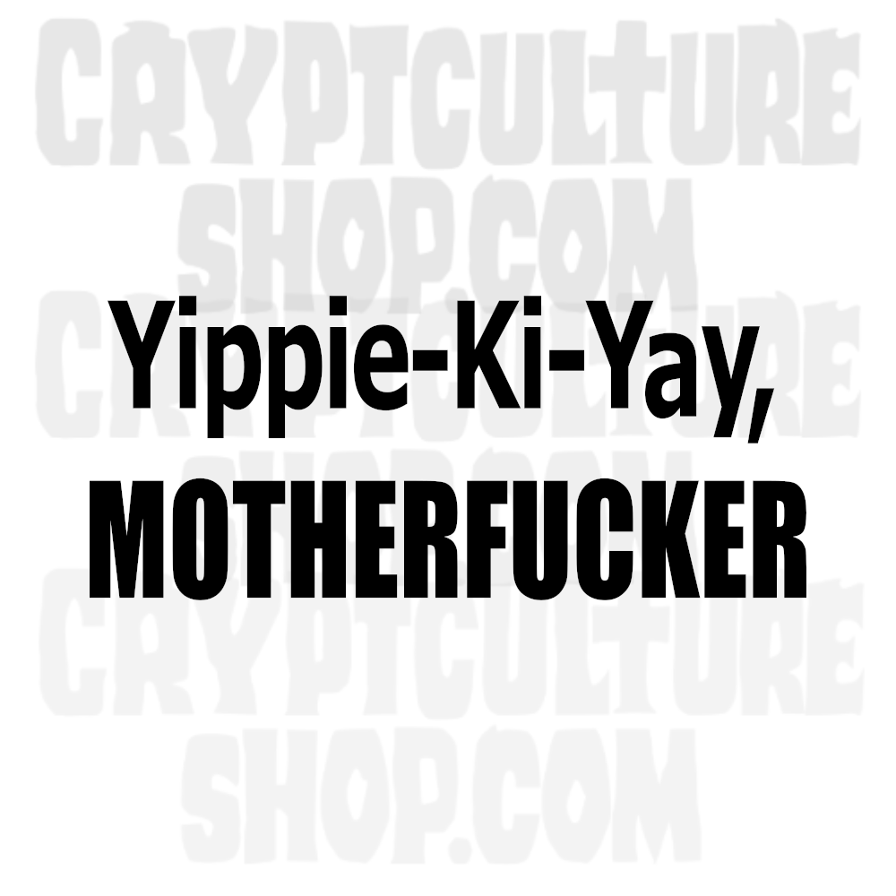 DIE HARD - "Yippie Ki Yay, Motherfvcker!"