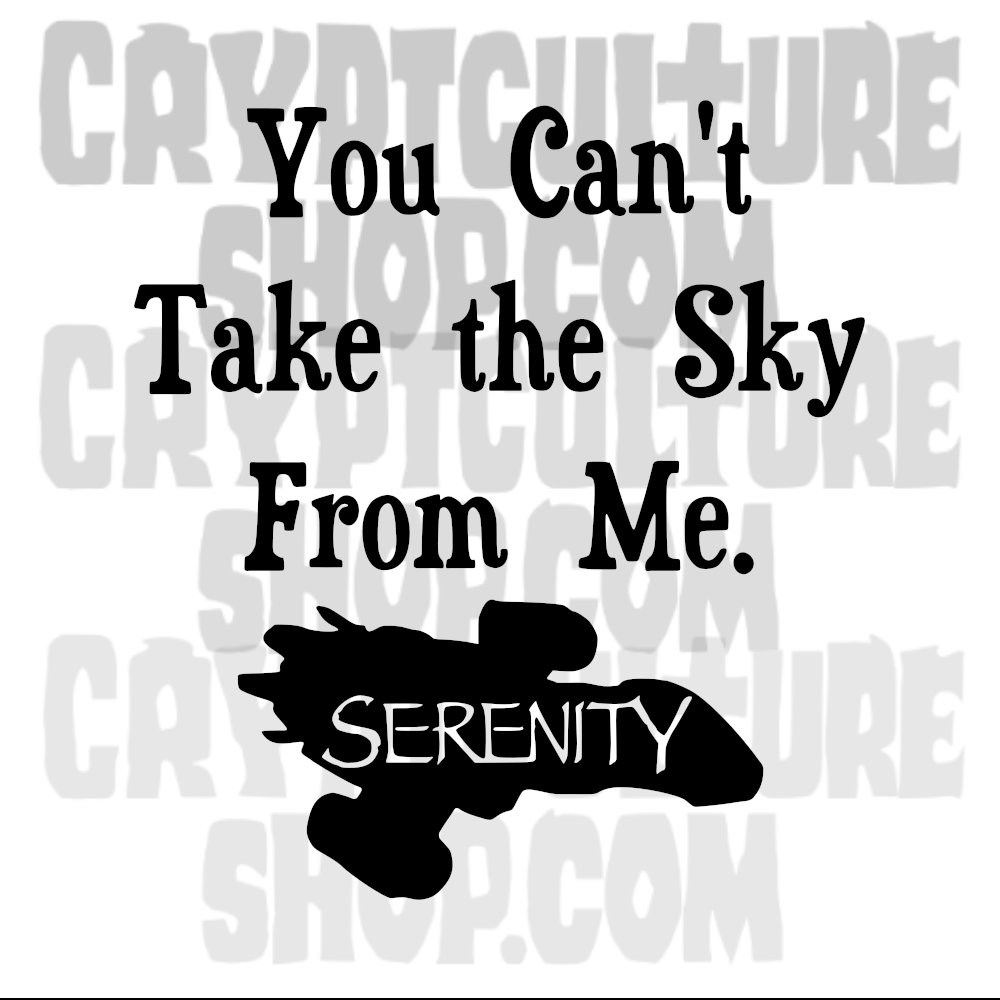 FIREFLY - "You Can't Take the Sky From Me."